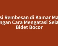 Atasi Rembesan di Kamar Mandi dengan Cara Mengatasi Selang Bidet Bocor