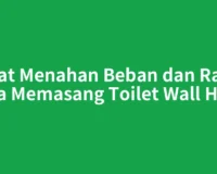 Kuat Menahan Beban dan Rapi, Cara Memasang Toilet Wall Hung