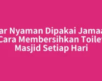 Agar Nyaman Dipakai Jamaah, Cara Membersihkan Toilet Masjid Setiap Hari