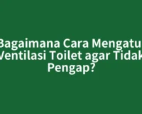 Bagaimana Cara Mengatur Ventilasi Toilet agar Tidak Pengap?